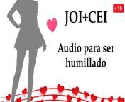 JOI + CEI en espanol. Humillacion total nivel 100. from asmr 100 kisses