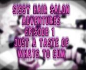 Sissy Hair Salon Adventures Episode 1 from sunny salon x