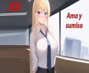 Spanish JOI - Ama y sumiso en la oficina. Obedece y te permitire correrte... from te hentai