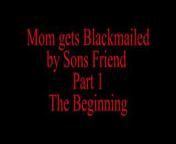 Mom Blackmailed By Step Sons Friend from step mom blackmailed by son