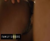 Family Sinners - Will Pounder Finally Makes His Gf&apos;s Slutty Sister Sit On His Massive Cock from lady ana